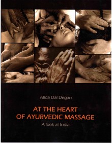 At The Heart of Ayurvedic Massage - A Look at India - Alida Dal Degan - Ayurveda Monaci Erranti
